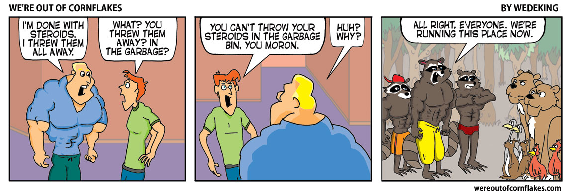 Throwing your steroids in the garbage